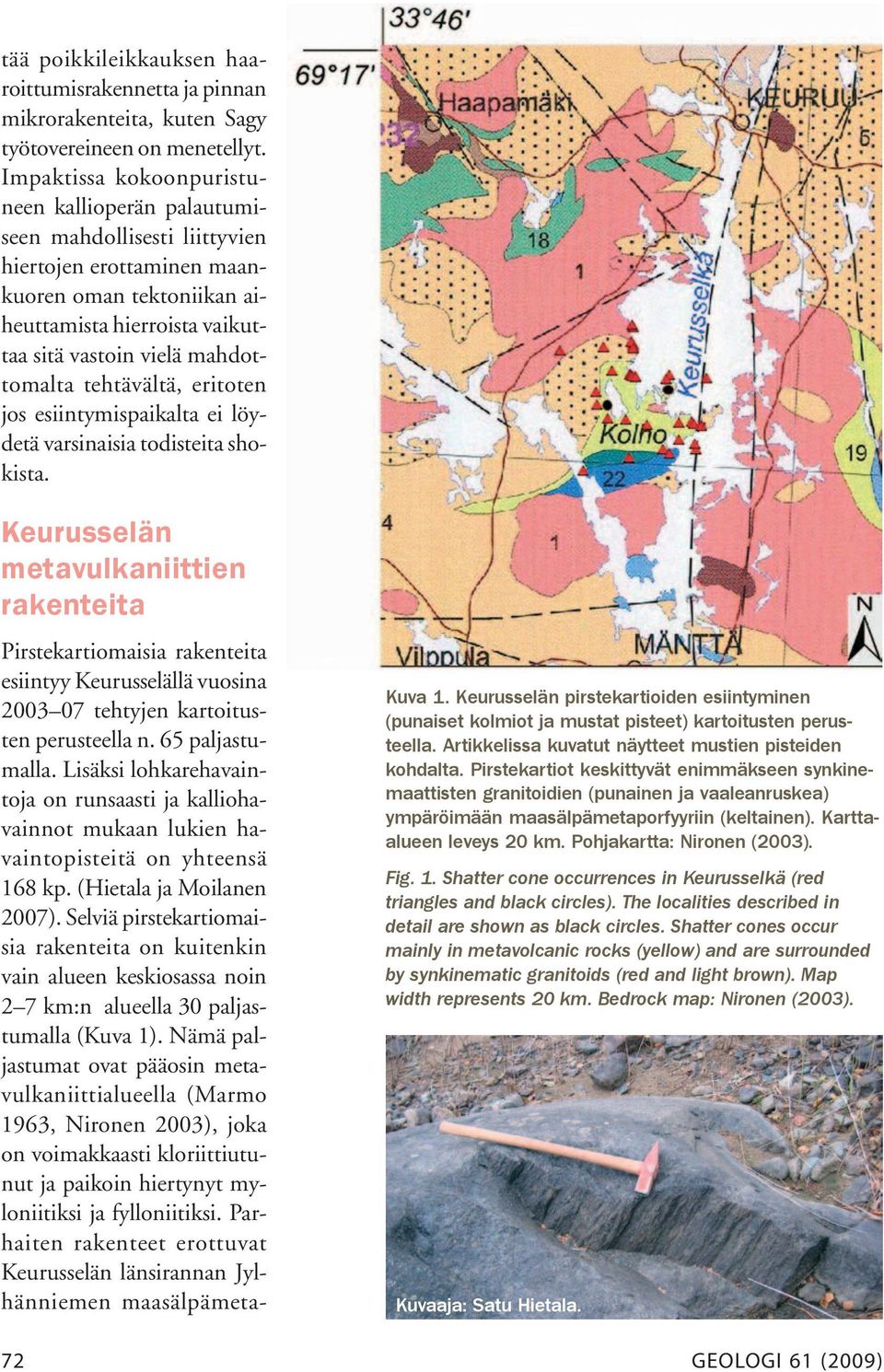 tehtävältä, eritoten jos esiintymispaikalta ei löydetä varsinaisia todisteita shokista.