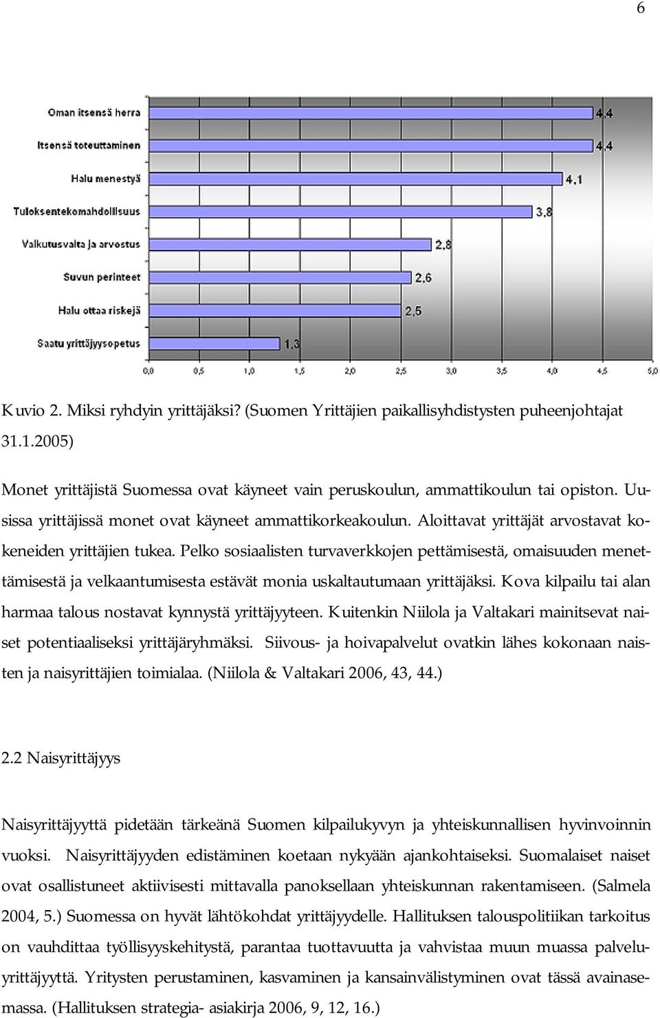 Pelko sosiaalisten turvaverkkojen pettämisestä, omaisuuden menettämisestä ja velkaantumisesta estävät monia uskaltautumaan yrittäjäksi.