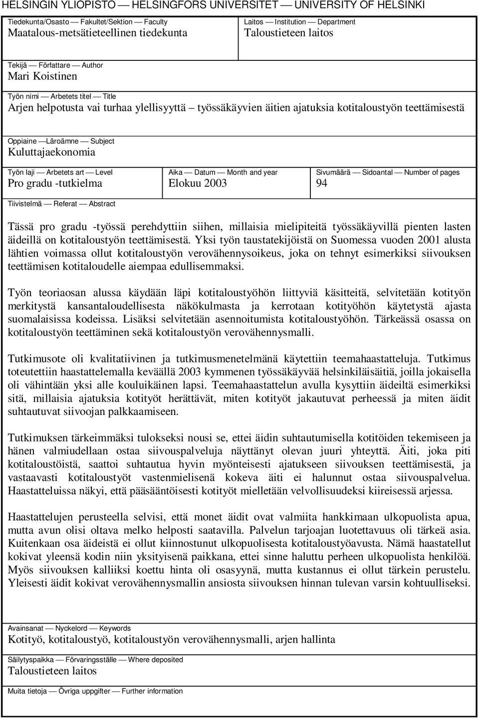 Kuluttajaekonomia Työn laji Arbetets art Level Pro gradu -tutkielma Tiivistelmä Referat Abstract Aika Datum Month and year Elokuu 2003 Sivumäärä Sidoantal Number of pages 94 Tässä pro gradu -työssä