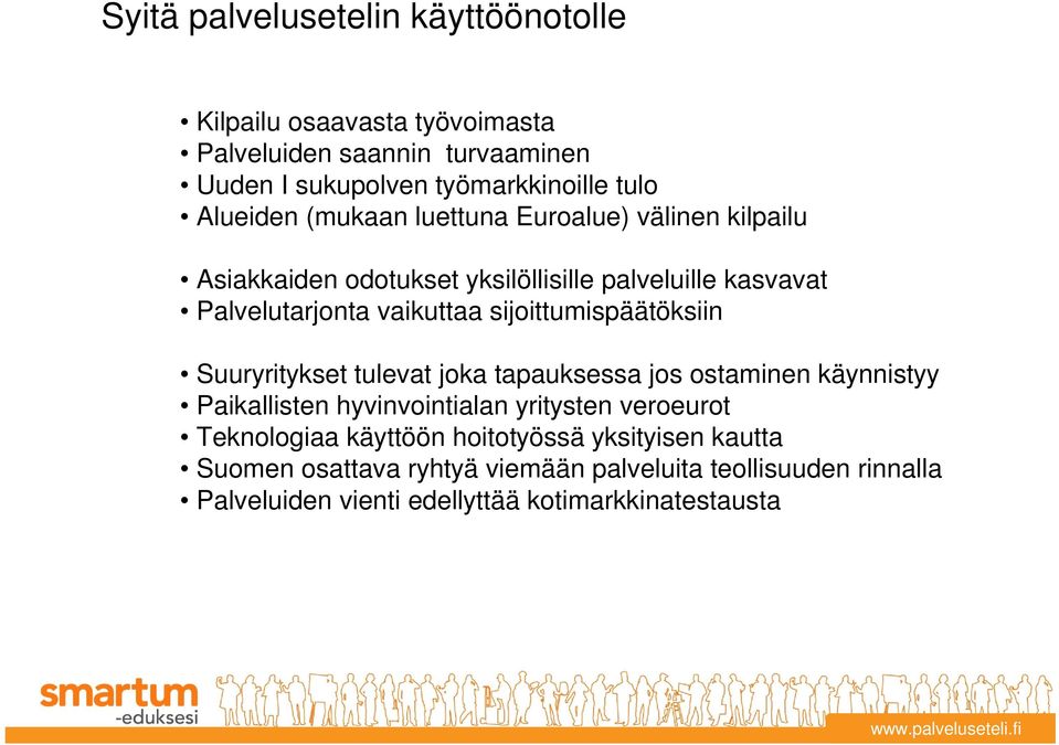 sijoittumispäätöksiin Suuryritykset tulevat joka tapauksessa jos ostaminen käynnistyy Paikallisten hyvinvointialan yritysten veroeurot