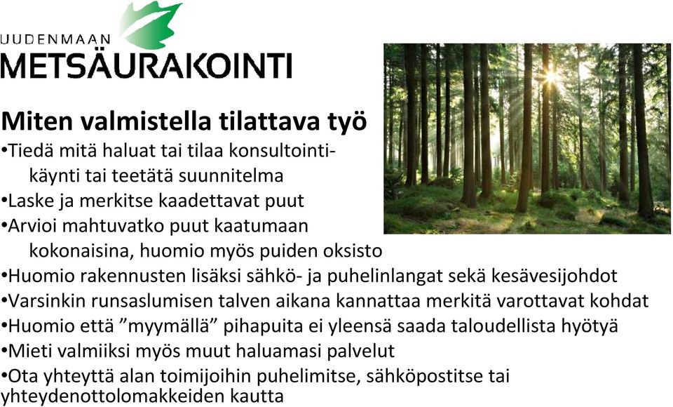 kesävesijohdot Varsinkin runsaslumisen talven aikana kannattaa merkitä varottavat kohdat Huomio että myymällä pihapuita ei yleensä saada