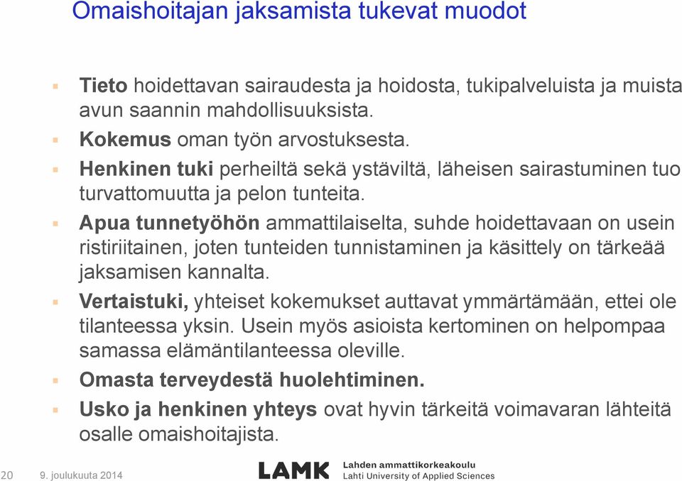 Apua tunnetyöhön ammattilaiselta, suhde hoidettavaan on usein ristiriitainen, joten tunteiden tunnistaminen ja käsittely on tärkeää jaksamisen kannalta.