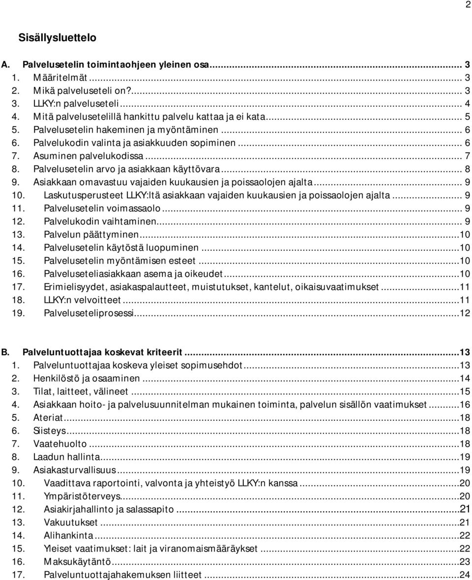 Palvelusetelin arvo ja asiakkaan käyttövara... 8 9. Asiakkaan omavastuu vajaiden kuukausien ja poissaolojen ajalta... 9 10.