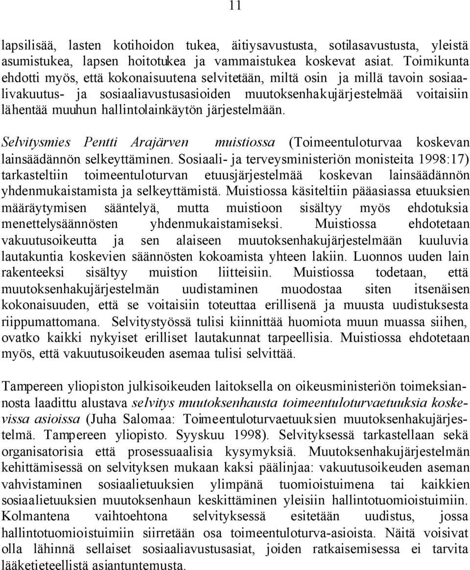 hallintolainkäytön järjestelmään. Selvitysmies Pentti Arajärven muistiossa (Toimeentuloturvaa koskevan lainsäädännön selkeyttäminen.