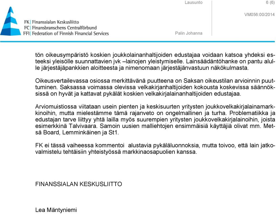 Oikeusvertailevassa osiossa merkittävänä puutteena on Saksan oikeustilan arvioinnin puuttuminen.