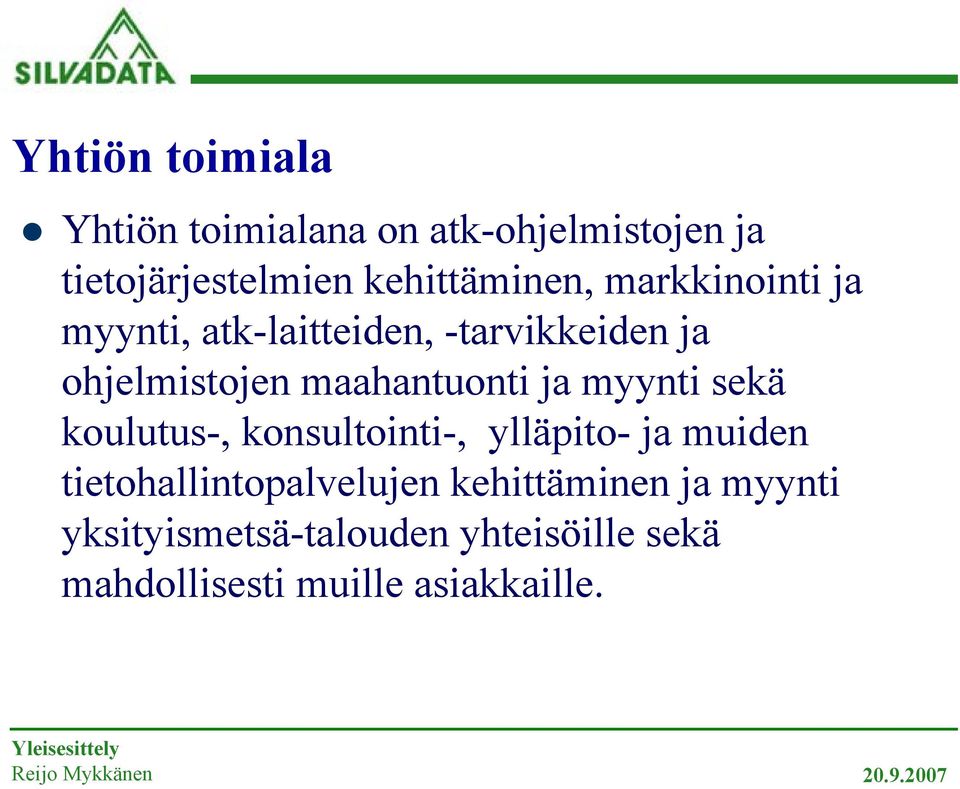 maahantuonti ja myynti sekä koulutus-, konsultointi-, ylläpito- ja muiden