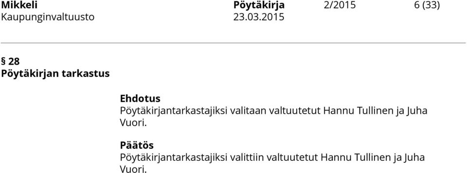 valitaan valtuutetut Hannu Tullinen ja Juha Vuori.