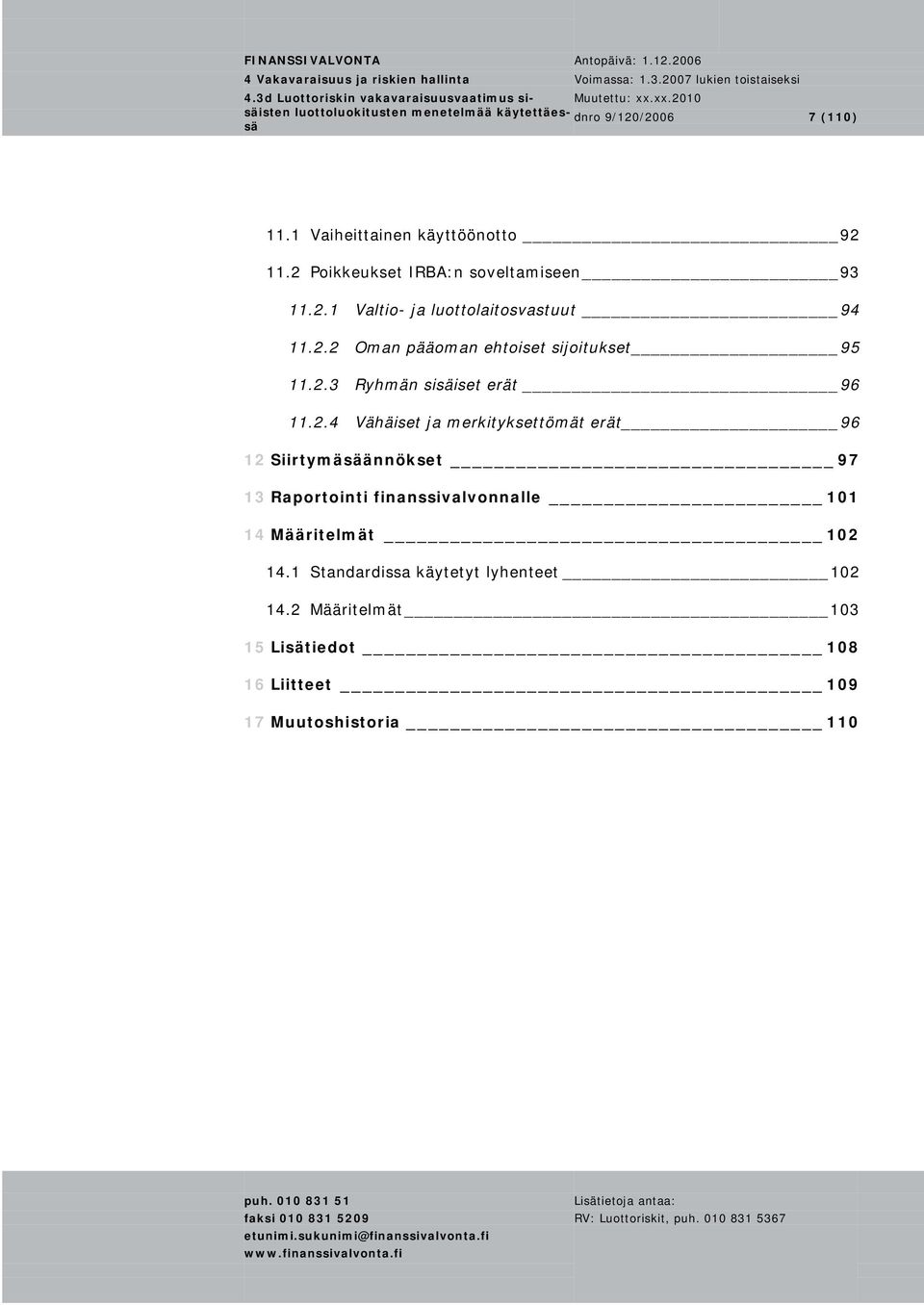 12 Siirtymäännökset 97 13 Raportointi finanssivalvonnalle 101 14 Määritelmät 102 14.