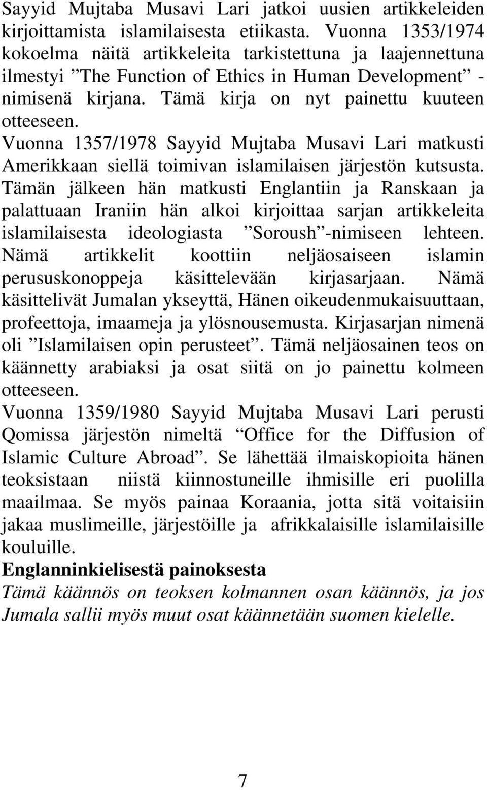 Vuonna 1357/1978 Sayyid Mujtaba Musavi Lari matkusti Amerikkaan siellä toimivan islamilaisen järjestön kutsusta.