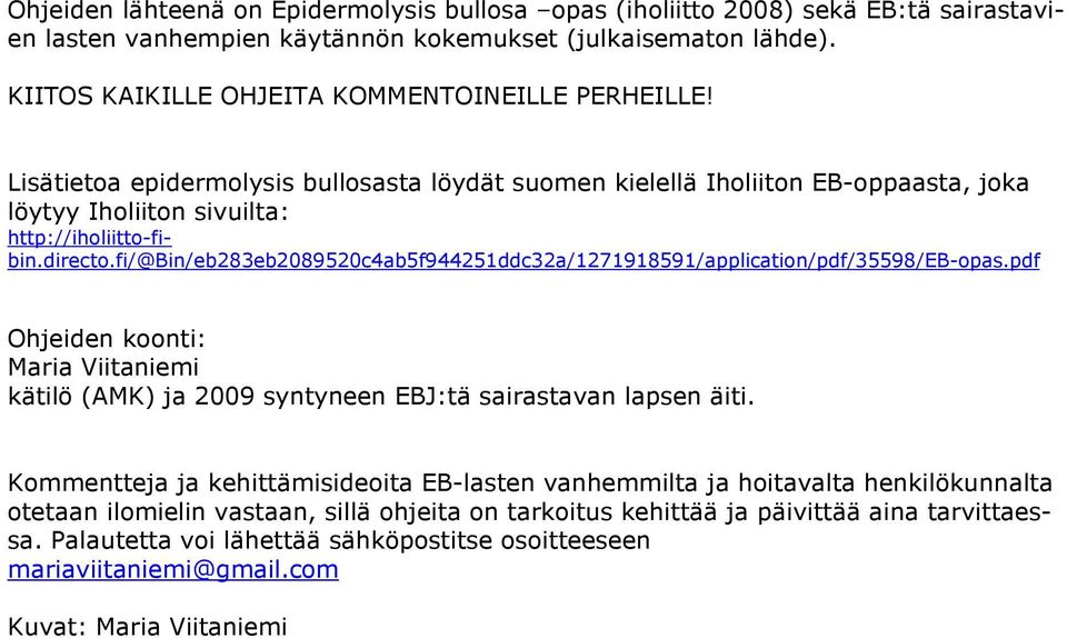 fi/@bin/eb283eb2089520c4ab5f944251ddc32a/1271918591/application/pdf/35598/eb-opas.pdf Ohjeiden koonti: Maria Viitaniemi kätilö (AMK) ja 2009 syntyneen EBJ:tä sairastavan lapsen äiti.