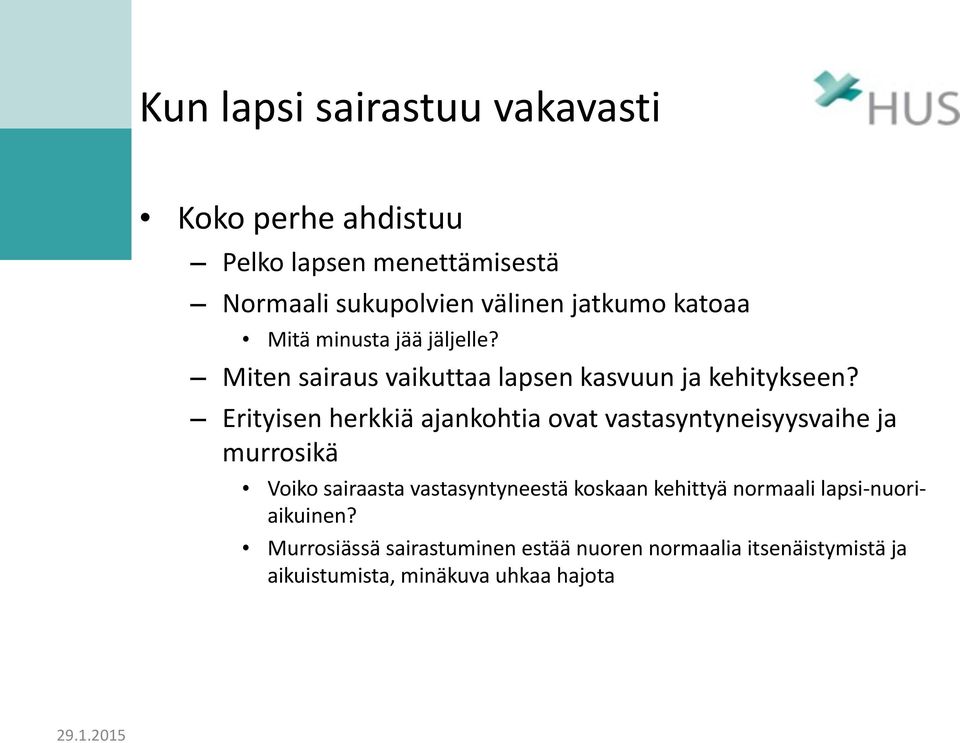 Erityisen herkkiä ajankohtia ovat vastasyntyneisyysvaihe ja murrosikä Voiko sairaasta vastasyntyneestä koskaan