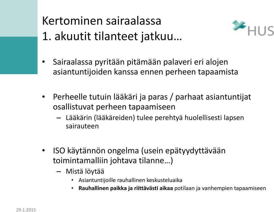 Perheelle tutuin lääkäri ja paras / parhaat asiantuntijat osallistuvat perheen tapaamiseen Lääkärin (lääkäreiden) tulee perehtyä