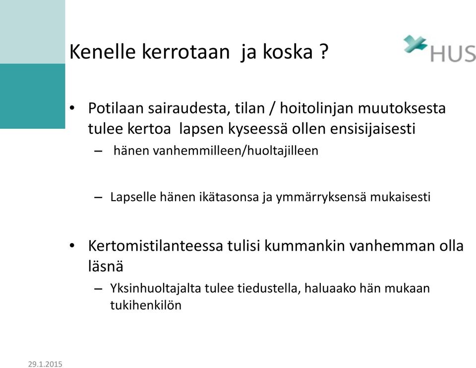 ollen ensisijaisesti hänen vanhemmilleen/huoltajilleen Lapselle hänen ikätasonsa ja