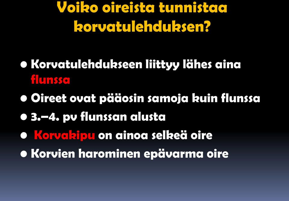 ovat pääosin samoja kuin flunssa 3. 4.