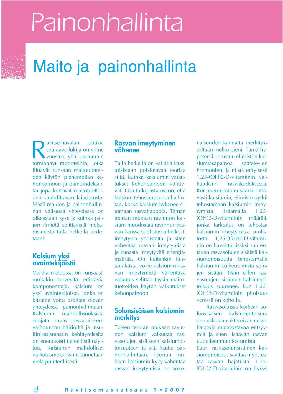 Mistä maidon ja painonhallinnan välisessä yhteydessä on oikeastaan kyse ja kuinka paljon ilmiötä selittävistä mekanismeista tällä hetkellä tiedetään?