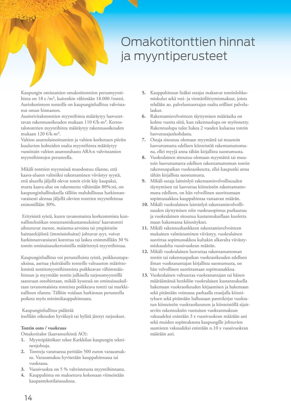 Kerrostalotonttien myyntihinta määräytyy rakennusoikeuden mukaan 120 /k-m².