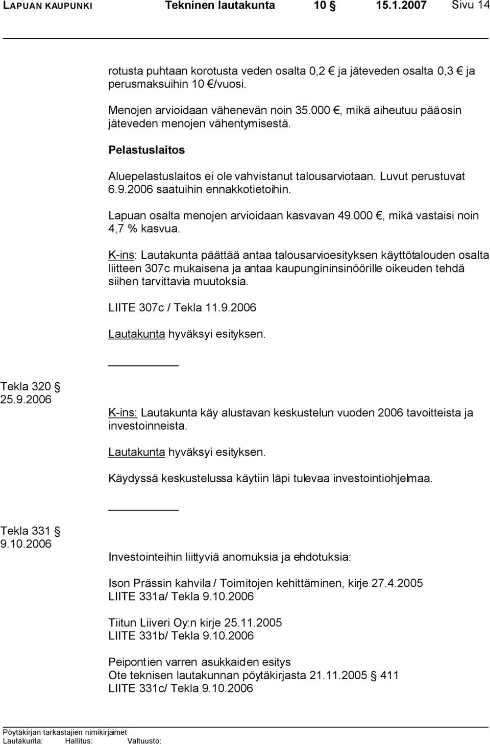 Lapuan osalta menojen arvioidaan kasvavan 49.000, mikä vastaisi noin 4,7 % kasvua.