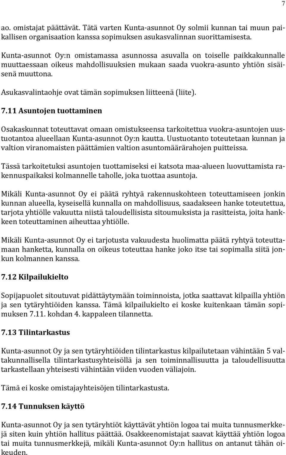 Asukasvalintaohje ovat tämän sopimuksen liitteenä (liite). 7.