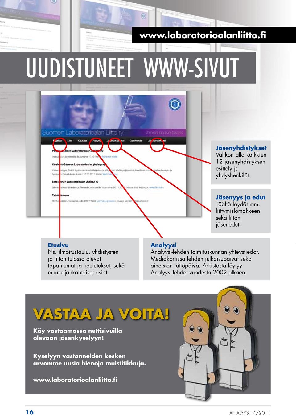 Analyysi Analyysi-lehden toimituskunnan yhteystiedot. Mediakortissa lehden julkaisupäivät sekä aineiston jättöpäivä. Arkistosta löytyy Analyysi-lehdet vuodesta 2002 alkaen.