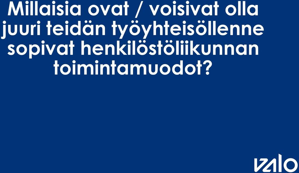 työyhteisöllenne sopivat