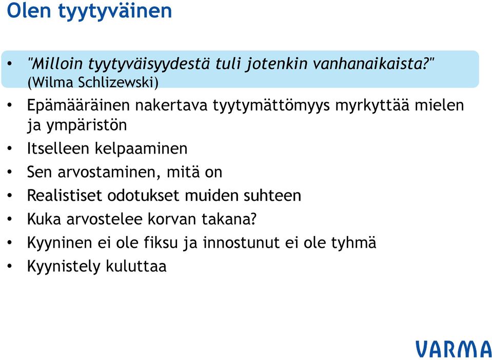 ympäristön Itselleen kelpaaminen Sen arvostaminen, mitä on Realistiset odotukset