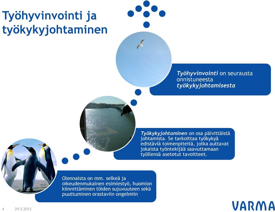 Se tarkoittaa työkykyä edistäviä toimenpiteitä, jotka auttavat jokaista työntekijää saavuttamaan