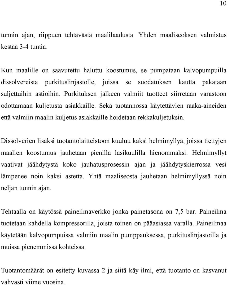 Purkituksen jälkeen valmiit tuotteet siirretään varastoon odottamaan kuljetusta asiakkaille.