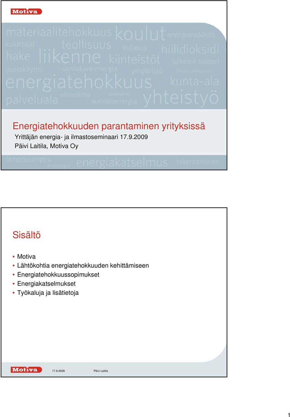 2009 Päivi Laitila, Motiva Oy Sisältö Motiva Lähtökohtia