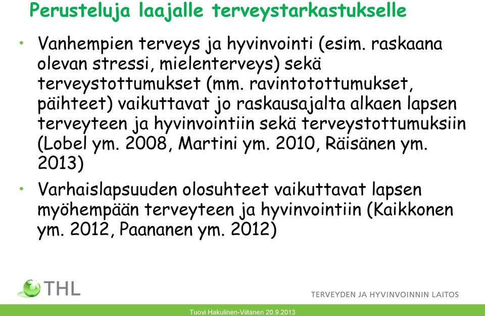 ravintotottumukset, päihteet) vaikuttavat jo raskausajalta alkaen lapsen terveyteen ja hyvinvointiin sekä