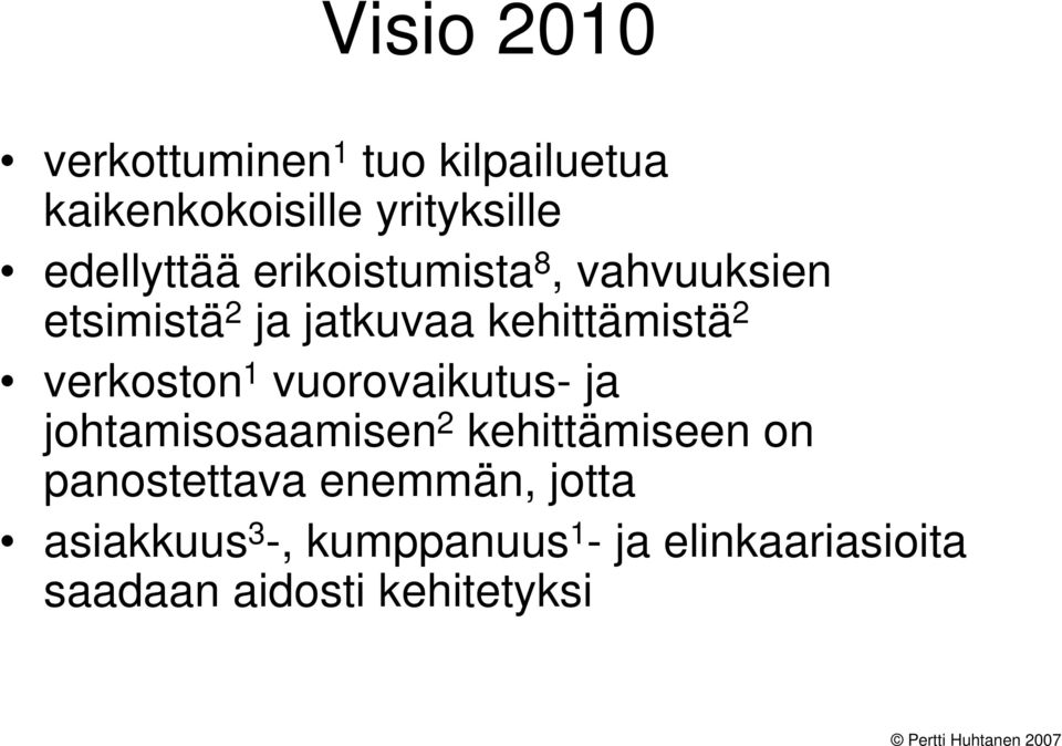 verkoston 1 vuorovaikutus- ja johtamisosaamisen 2 kehittämiseen on panostettava