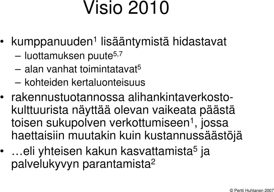 alihankintaverkostokulttuurista näyttää olevan vaikeata päästä toisen sukupolven