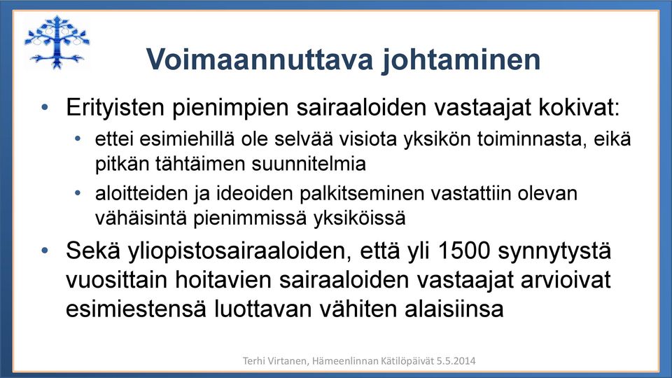 palkitseminen vastattiin olevan vähäisintä pienimmissä yksiköissä Sekä yliopistosairaaloiden, että yli