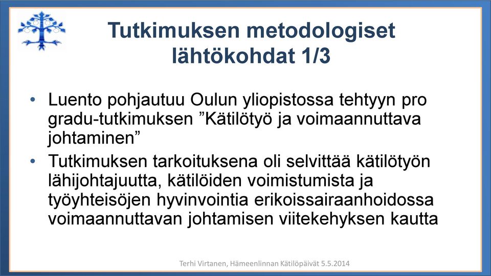 tarkoituksena oli selvittää kätilötyön lähijohtajuutta, kätilöiden voimistumista ja