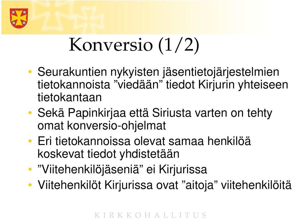 omat konversio-ohjelmat Eri tietokannoissa olevat samaa henkilöä koskevat tiedot
