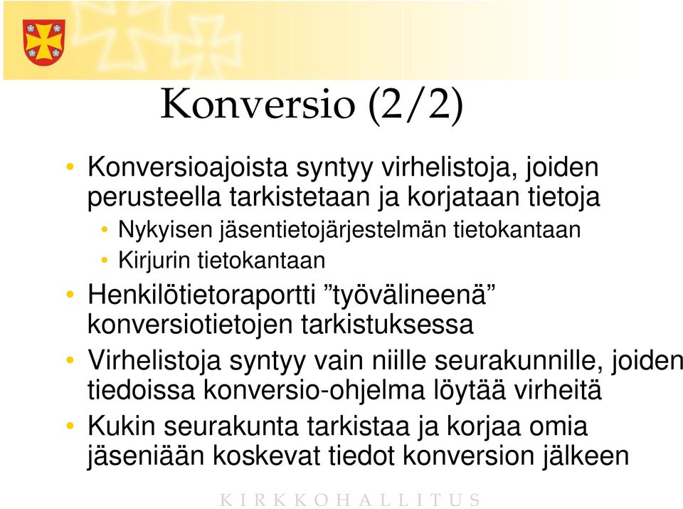 konversiotietojen tarkistuksessa Virhelistoja syntyy vain niille seurakunnille, joiden tiedoissa
