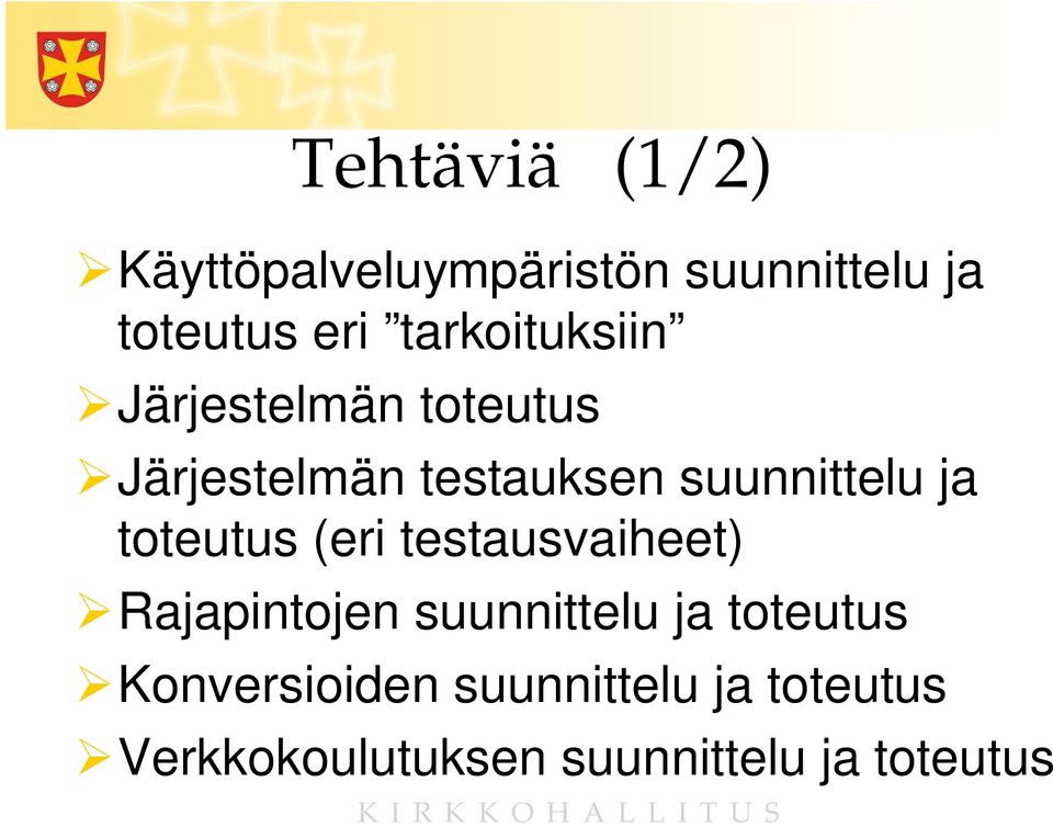 ja toteutus (eri testausvaiheet) Rajapintojen suunnittelu ja toteutus
