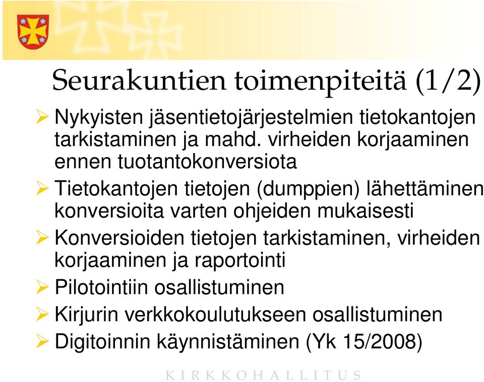 konversioita varten ohjeiden mukaisesti Konversioiden tietojen tarkistaminen, virheiden korjaaminen ja
