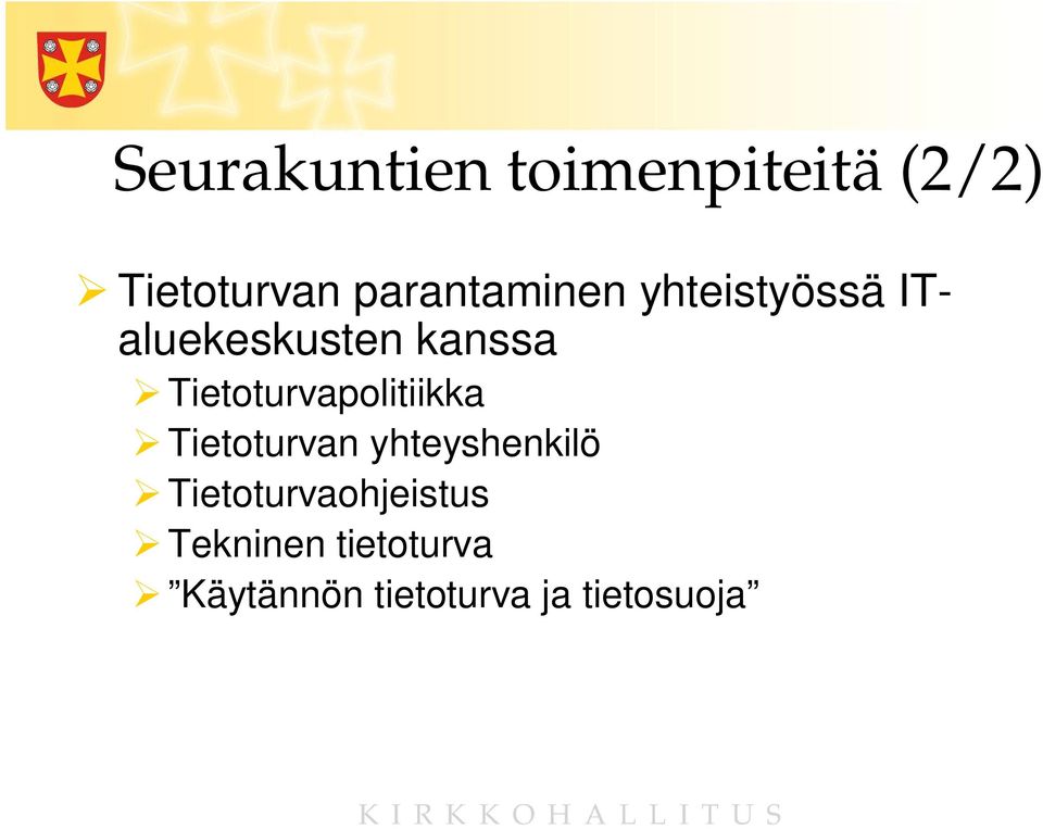 Tietoturvapolitiikka Tietoturvan yhteyshenkilö