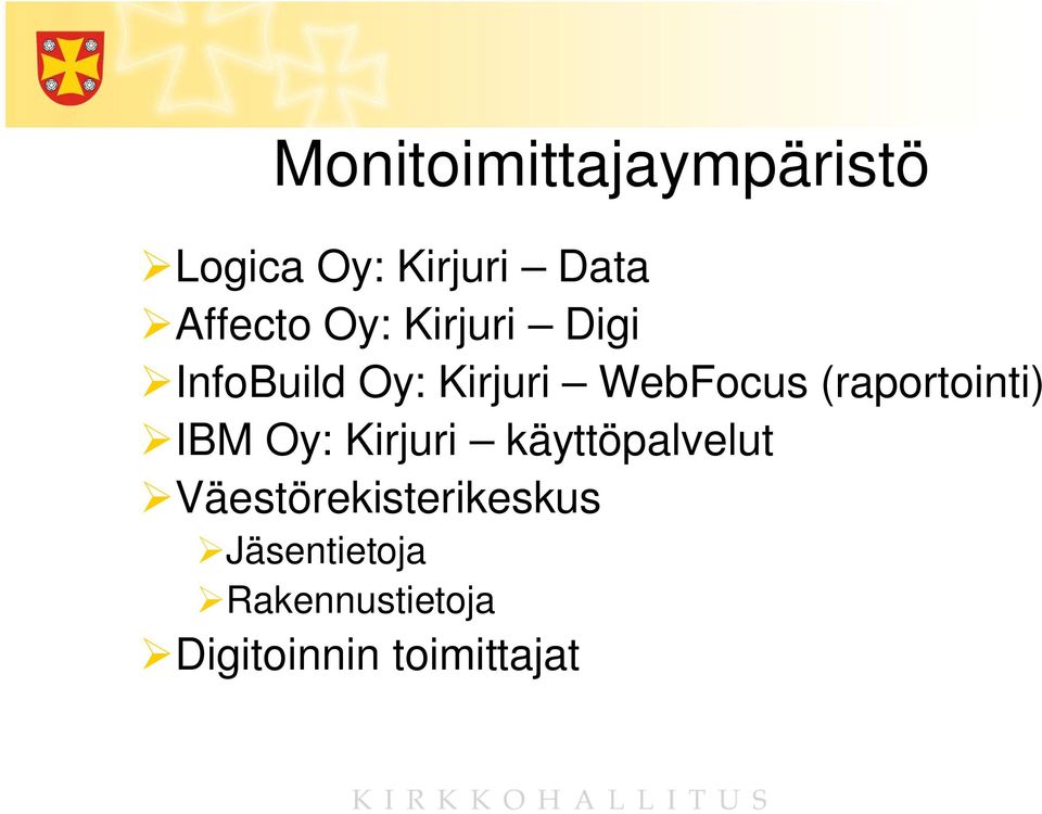 (raportointi) IBM Oy: Kirjuri käyttöpalvelut