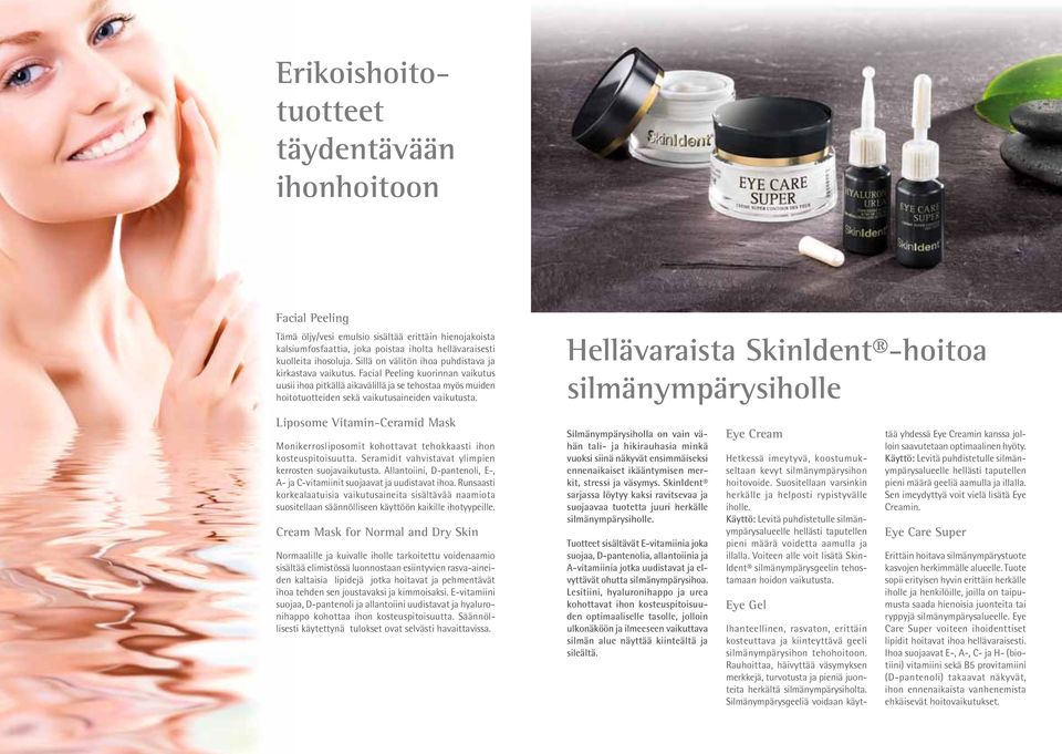 Liposome Vitamin-Ceramid Mask Monikerrosliposomit kohottavat tehokkaasti ihon kosteuspitoisuutta. Seramidit vahvistavat ylimpien kerrosten suojavaikutusta.