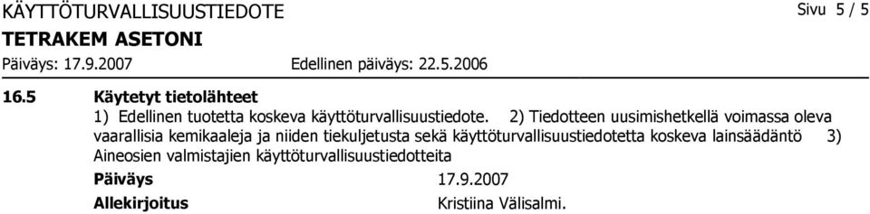 2) Tiedotteen uusimishetkellä voimassa oleva vaarallisia kemikaaleja ja niiden tiekuljetusta