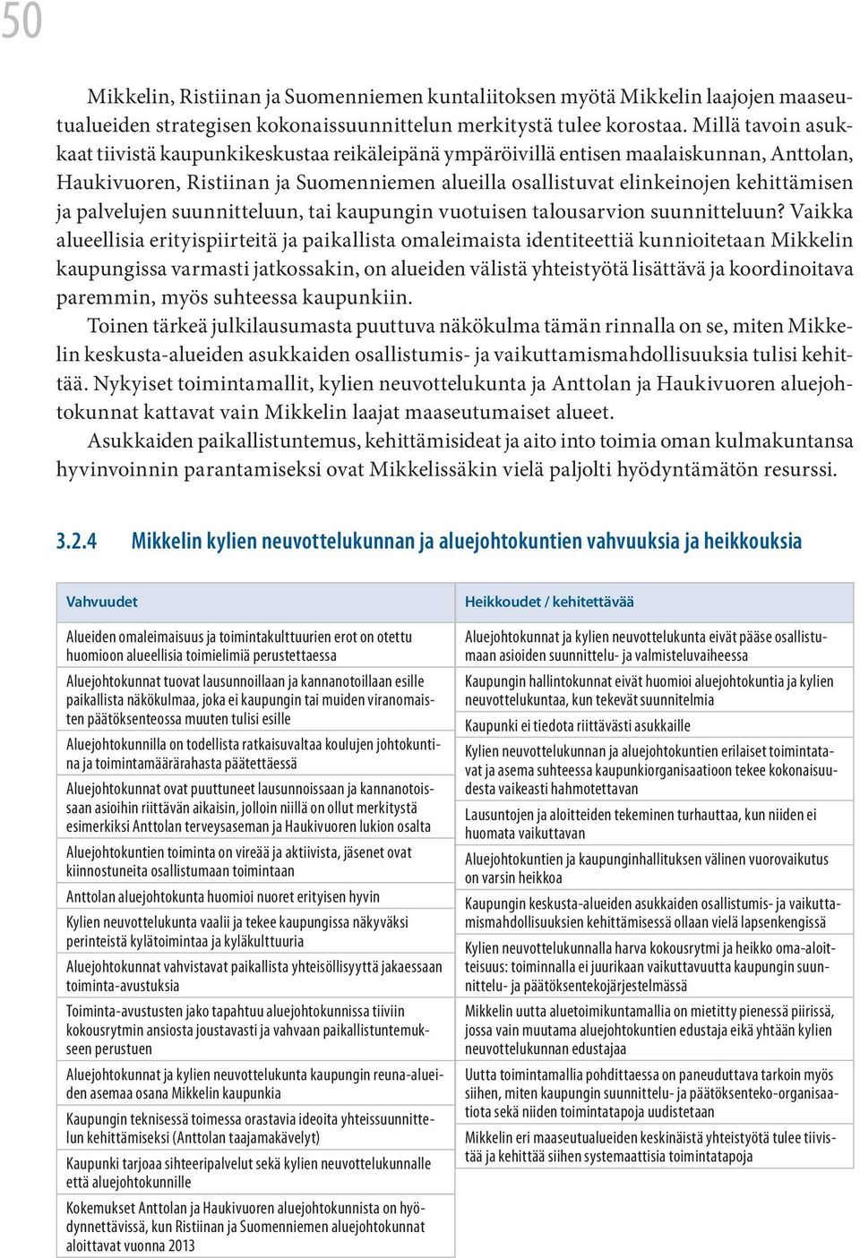 palvelujen suunnitteluun, tai kaupungin vuotuisen talousarvion suunnitteluun?