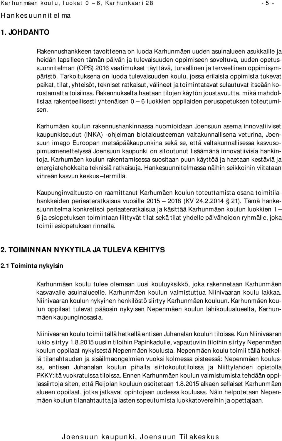 vaatimukset täyttävä, turvallinen ja terveellinen oppimisympäristö.