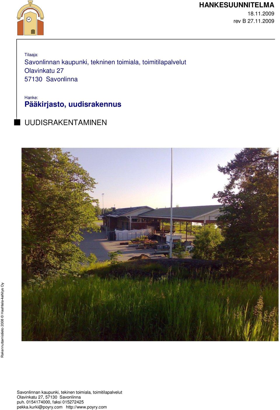 2009 Tilaaja: Savonlinnan kaupunki, tekninen toimiala, toimitilapalvelut Olavinkatu
