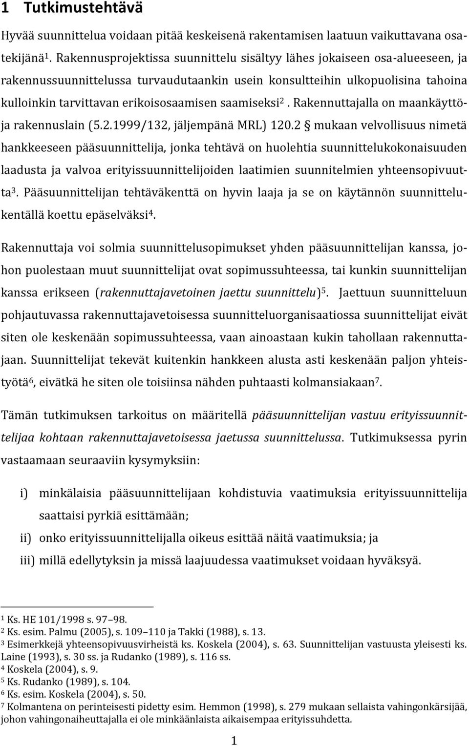 saamiseksi 2. Rakennuttajalla on maankäyttöja rakennuslain (5.2.1999/132, jäljempänä MRL) 120.