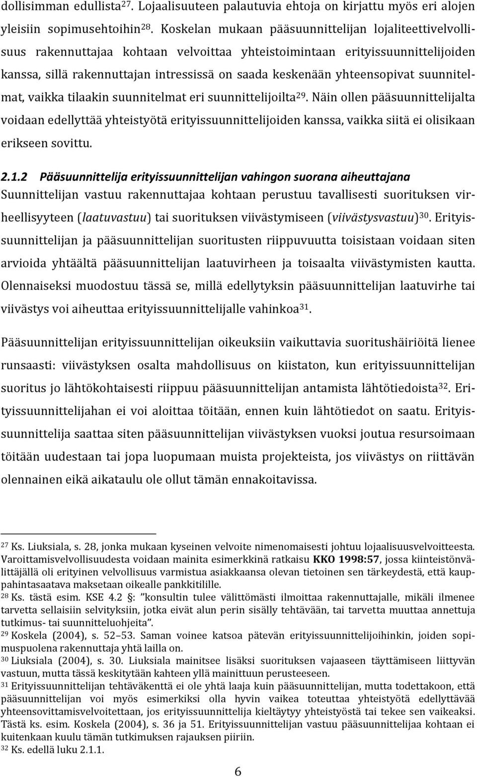 yhteensopivat suunnitelmat, vaikka tilaakin suunnitelmat eri suunnittelijoilta 29.