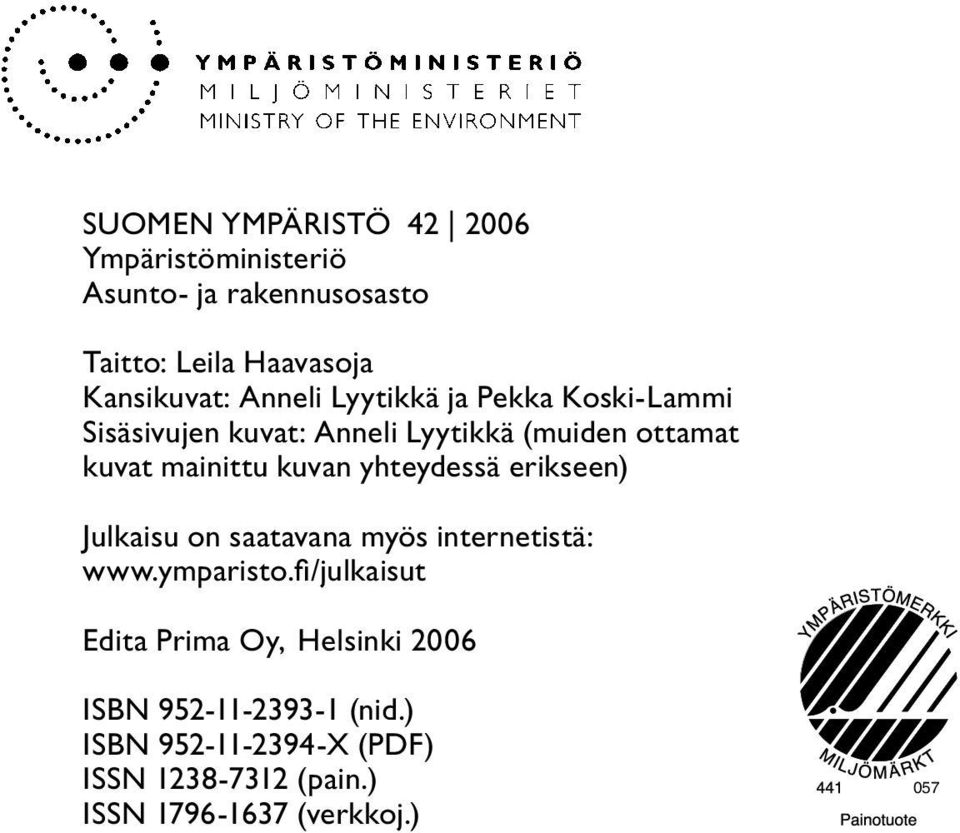 yhteydessä erikseen) Julkaisu on saatavana myös internetistä: www.ymparisto.