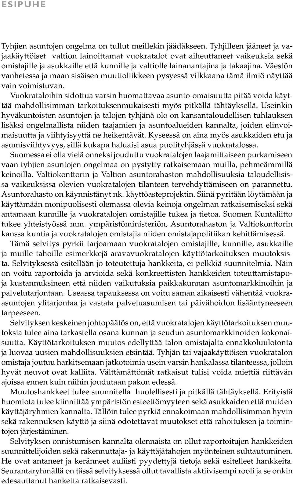 Väestön vanhetessa ja maan sisäisen muuttoliikkeen pysyessä vilkkaana tämä ilmiö näyttää vain voimistuvan.