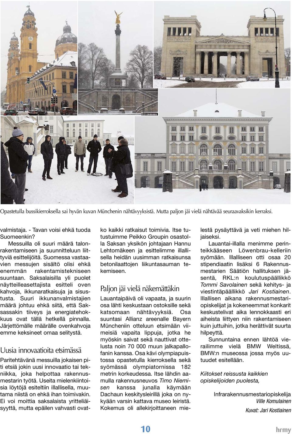 Saksalaisilla yli puolet näytteilleasettajista esitteli oven kahvoja, ikkunaratkaisuja ja sisustusta.