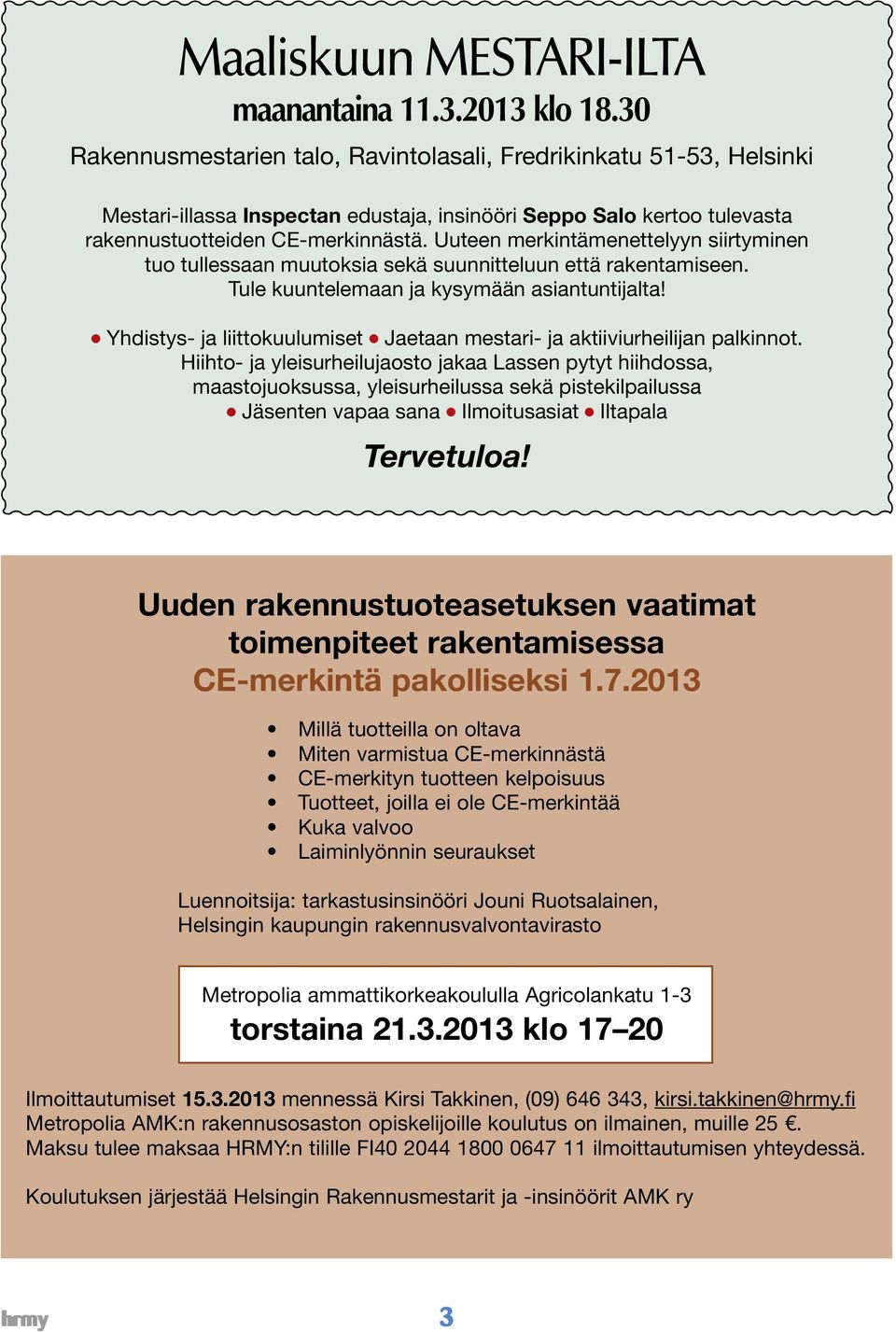 Uuteen merkintämenettelyyn siirtyminen tuo tullessaan muutoksia sekä suunnitteluun että rakentamiseen. Tule kuuntelemaan ja kysymään asiantuntijalta!